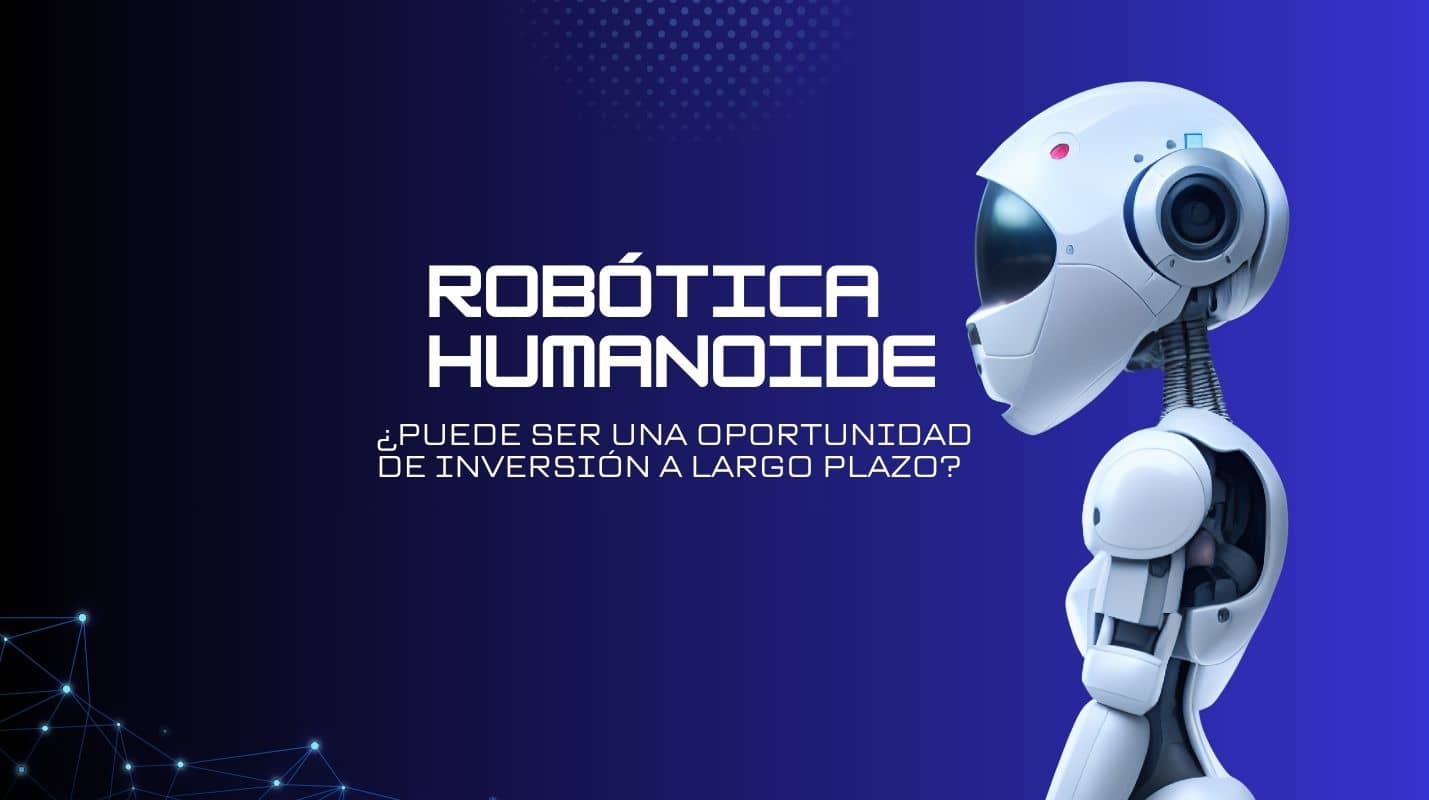 Robótica humanoide. ¿Oportunidad de inversión a largo plazo?